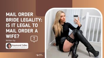 Mail Order Bride Legality: Is It Legal to Mail Order a Wife?